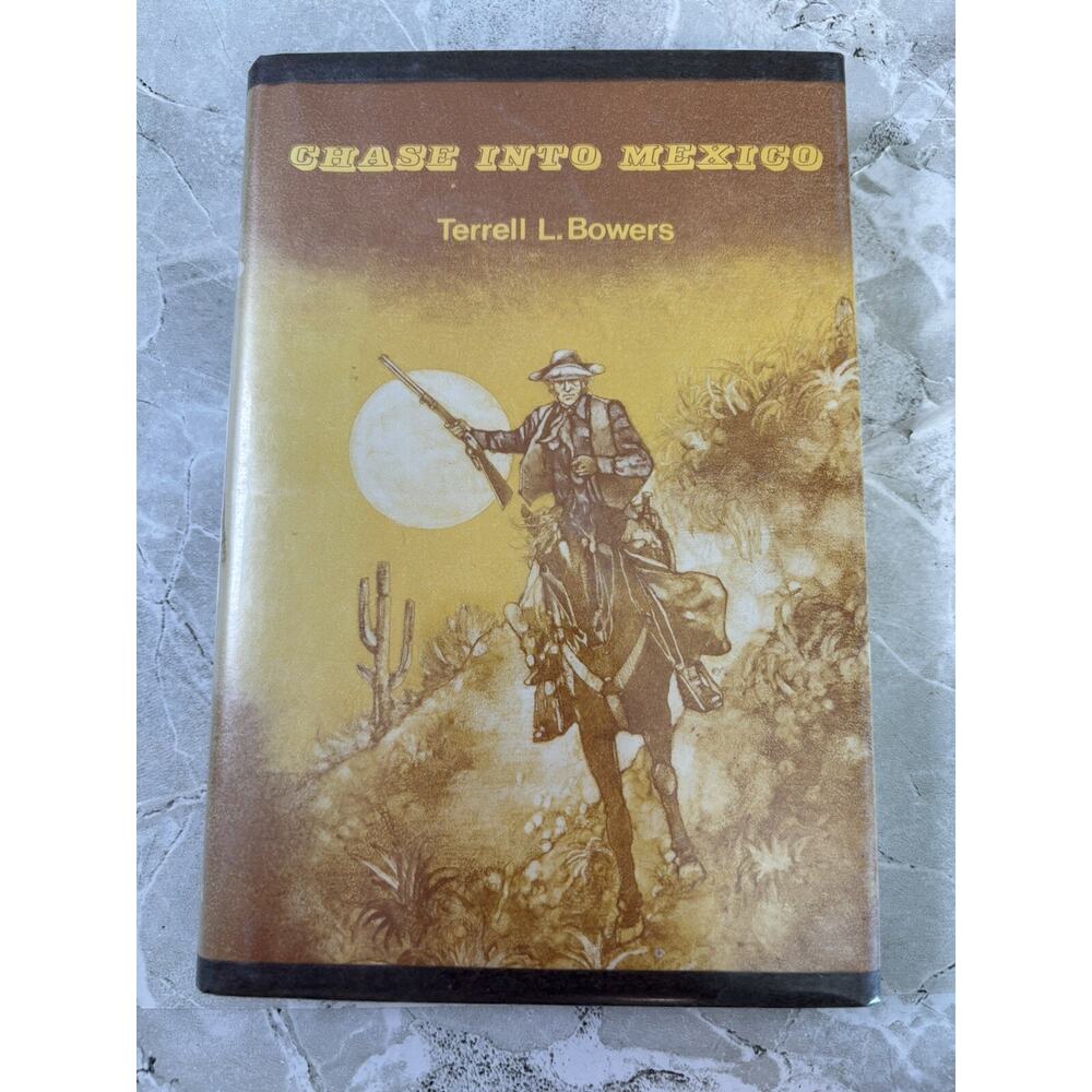 Chase Into Mexico Terrell L. Bowers Hardcover SIGNED 1982 - GOOD Free Shipping‎